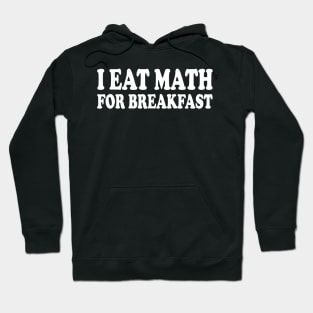 i eat math for breakfast Hoodie